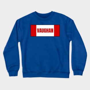 Vaughan City in Canadian Flag Colors Crewneck Sweatshirt